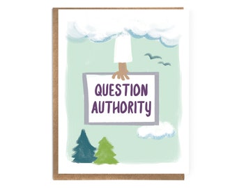 Question Authority; Funny Card; Philosophy; Religious Humor; God Holding Sign; Gift for Philosopher; Comic Art; Rebel; Activist