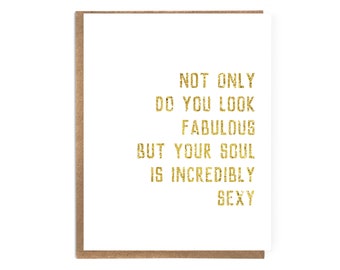 Not Only Do You Look Fabulous, But Your Soul is Incredibly Sexy; Funny Sexy Card; Birthday Card for Her; Best Friend Card; Funny Sexy Card