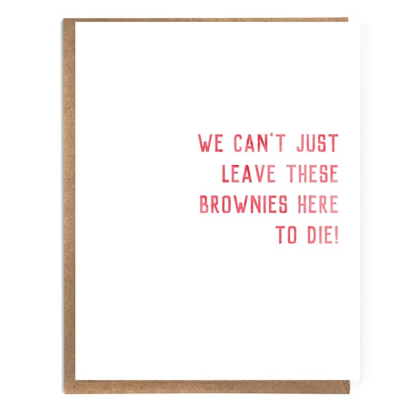 No podemos simplemente dejar morir a estos brownies aquí; Divertida tarjeta de texto satírica; Tarjeta sarcástica; Humor vanguardista; Tarjeta divertida para mujeres; Amante del chocolate