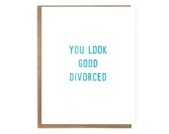 You Look Good Divorced; Funny Divorce Card; Divorce Encouragement; Sarcastic Card; Unique Funny Card; Newly Single; Card for Divorce