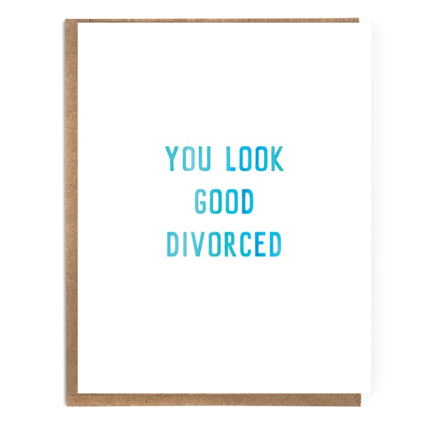 You Look Good Divorced; Funny Divorce Card; Divorce Encouragement; Sarcastic Card; Unique Funny Card; Newly Single; Card for Divorce