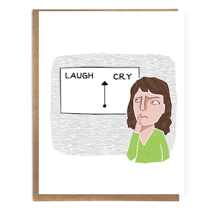 Laugh or Cry? Funny Sarcastic Card; Don&#39;t Know Whether To Laugh Or Cry; Snarky Card; Tragedy Comedy; Philosophy