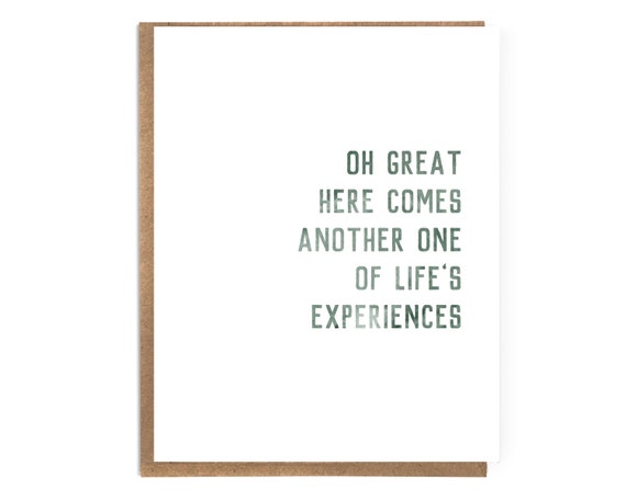 Funny Quote Card: Life's Experiences, Encouragement Card