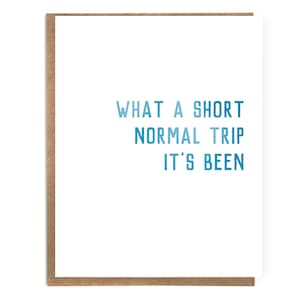 What A Short Normal Trip It&#39;s Been: Funny Birthday Card; Funny Card for Grateful Dead Fans; Deadheads; What A Long Strange Trip It&#39;s Been