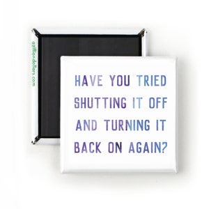 Have You Tried Shutting It Off & Turning It Back On Again?; Funny Magnet; Funny Tech Gift; Stocking Stuffer; Tech Support