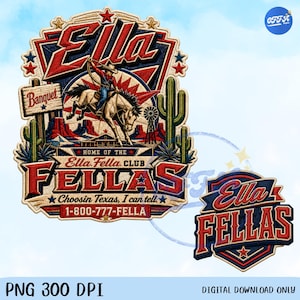 May include: An embroidered-style graphic featuring a cowboy on a bucking horse, cacti, and a desert landscape. Text includes Ella, Banquet, Home of the Ella Fella Club, FELLAS, Choosin Texas, I can tell, and 1-800-777-FELLA. A smaller secondary logo reads Ella FELLAS.