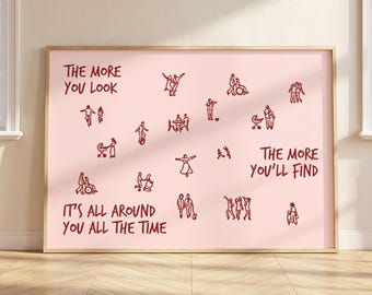 May include: A rectangular framed wall art piece with a light pink background and dark red line drawings of various people in daily activities. The text reads: THE MORE YOU LOOK, THE MORE YOU'LL FIND, IT'S ALL AROUND YOU ALL THE TIME.