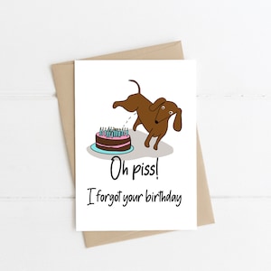 Dackel Geburtstagskarte, Oh Piss, ich vergaß deinen Geburtstag, verspätete Geburtstagskarte, lustige Karte, Dackel Illustration