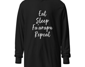 Eat, Sleep, Fa'arapu, Repeat Hooded Long Sleeve Tee