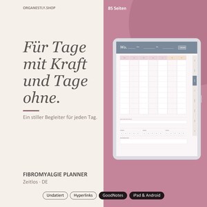 May include: A digital planner for tablets featuring a weekly grid layout, mood tracking, and symptom logging sections. The interface includes tabs for navigation, with text reading "Für Tage mit Kraft und Tage ohne," "85 Seiten," "FIBROMYALGIE PLANNER," "Zeitlos," "Undatiert," "Hyperlinks," "GoodNotes," and "iPad & Android."