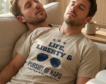 Life Liberty and the Pursuit of Naps Shirt | Funny 4th of July Tee | Humor Patriotic Gift | Independence Day Funny Shirt | Adult Humor Tee