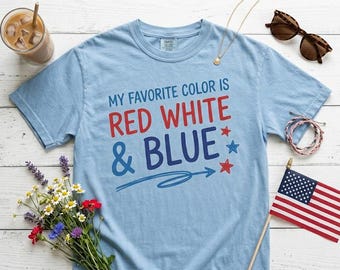 Favorite Color Red White and Blue Shirt | Cute Funny Patriotic Tee| Hand Lettered 4th of July Shirt | Women July 4th| Playful Patriotic Gift