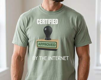 Certified By The Internet Shirt | Funny DIY Dad Tee | Retro Humor Gift Shirt