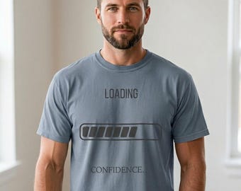 Loading Confidence Shirt | Funny Tech Dad Gamer Tee (Comfort Colors®)