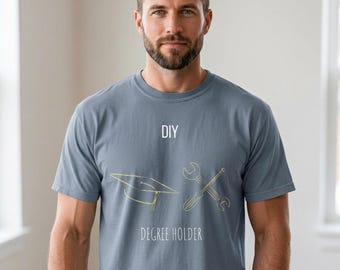 DIY Degree Holder Shirt | Funny Handyman Dad Tee | Retro Repair Humor Gift