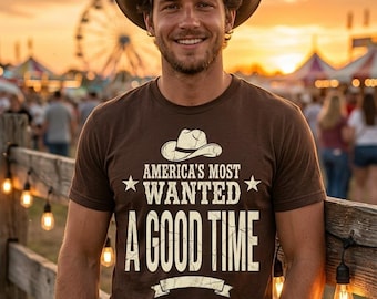 Americas Most Wanted A Good Time Shirt| Funny Western 4th of July Tee | Humor Patriotic Shirt | Country July 4th Gift | Western American Tee
