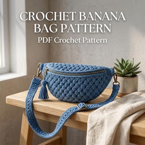 May include: A blue crochet banana bag with a textured stitch pattern, a gold-tone zipper, and a matching crochet strap. The text CROCHET BANANA BAG PATTERN and PDF Crochet Pattern are displayed above the bag, which features a small tassel.