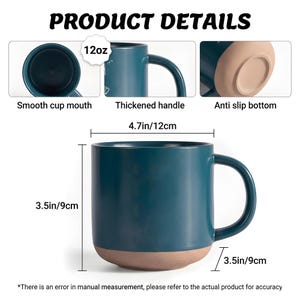 May include: A dark teal ceramic mug with a 12oz capacity, featuring a smooth rim, a thickened handle, and an anti-slip base. The mug measures 4.7 inches in width and 3.5 inches in height, with a base diameter of 3.5 inches, labeled Product Details.