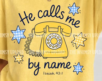 He Calls Me By Name PNG, Isaiah 43:1 Christian Design, Faith Based Graphic, Bible Verse Sublimation Download, Retro Christian Shirt Design