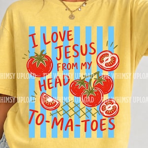 May include: Yellow t-shirt featuring the text "I LOVE JESUS FROM MY HEAD TO-MA-TOES" in red and blue. The design incorporates red tomato illustrations and blue vertical stripes.