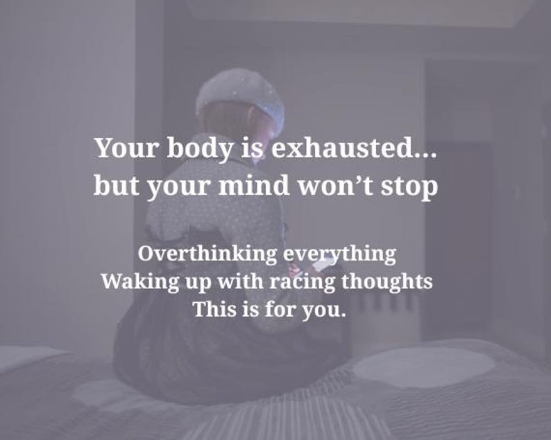 May include: Image features text: "Your body is exhausted... but your mind won't stop. Overthinking everything. Waking up with racing thoughts. This is for you." The text is overlaid on a person sitting on a bed.