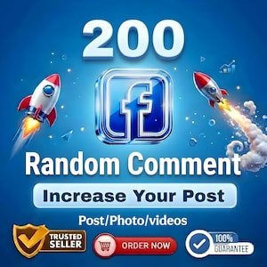 May include: A blue graphic featuring the number 200, a Facebook logo, and two rockets launching. Text includes Random Comment, Increase Your Post, Post/Photo/videos, Trusted Seller, Order Now, and 100% Guarantee with a checkmark and shield icon.