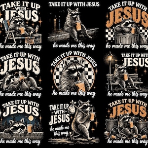 May include: A collection of nine graphic designs featuring raccoons wearing sunglasses and holding iced coffee cups. Each design includes the text TAKE IT UP WITH JESUS and he made me this way, with various settings like trash cans, benches, and chairs.