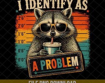 Ik identificeer mezelf als een probleem (PNG), grappige wasbeer (PNG), sarcastische vuilniszak (PNG), schattig wasbeercadeau voor haar (PNG), digitale download