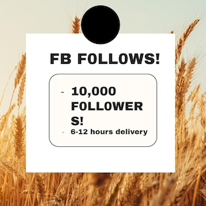 May include: A graphic with the text "FB FOLLOWS!" and "10,000 FOLLOWERS!" on a white background, with a black circle at the top. The background features golden wheat stalks.