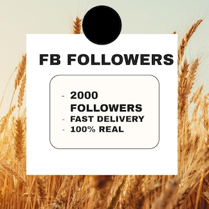 May include: A graphic with the text "FB FOLLOWERS" and a black circle on a wheat field background. The text on the graphic says "- 2000 FOLLOWERS - FAST DELIVERY - 100% REAL".