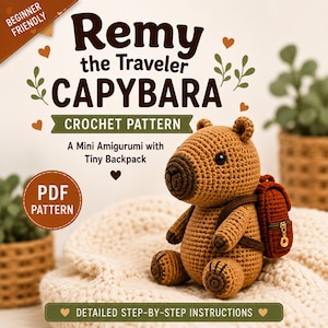 May include: A crochet pattern titled Remy the Traveler CAPYBARA featuring a mini amigurumi capybara with a dark brown backpack. The text includes Beginner Friendly, Crochet Pattern, A Mini Amigurumi with Tiny Backpack, PDF Pattern, and Detailed Step-by-Step Instructions.