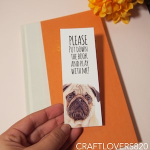 Pug Bookmark | Please Put Down the Book and Play with Me | Fawn Pug Lover Gift | Cute Puppy Bookmark | Laminated Bookmark | Reader Gift v1