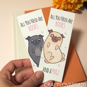 Pug Bookmark | All You Need are Books and a Pug | Dog Lover Gift | Cute Black or Fawn Puppy Bookmark | Laminated Dog Bookmark | Reader Gift