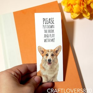 Corgi Bookmark | Please Put Down the Book and Play with Me | Dog Lover Gift | Cute Puppy Bookmark | Laminated Dog Bookmark | Corgi Gifts