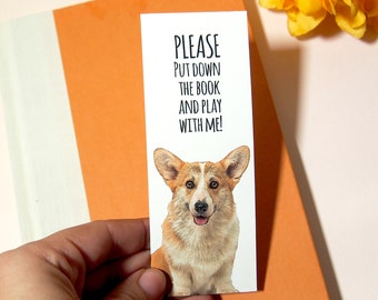 Corgi Bookmark | Please Put Down the Book and Play with Me | Dog Lover Gift | Cute Puppy Bookmark | Laminated Dog Bookmark | Corgi Gifts