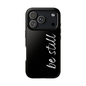 Be Still phone case | Tough Phone Case, black script typography
