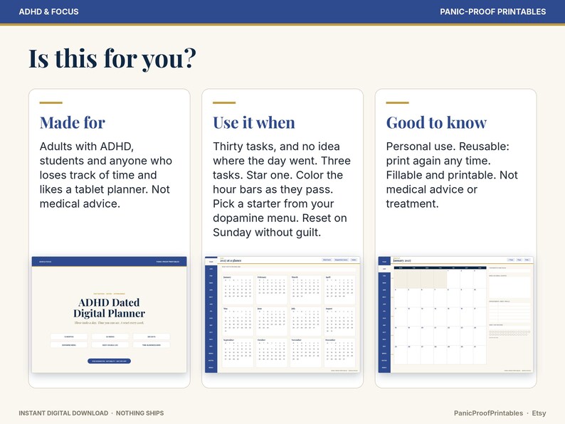 May include: A digital planner information sheet titled ADHD & Focus Panic-Proof Printables. It features three columns detailing usage for adults with ADHD, task management instructions, and notes on personal use, fillable features, and reusability.