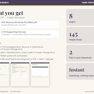 May include: A digital resume kit guide featuring 8 pages and 145 fillable fields. Includes one PDF and one ZIP file containing 3 resumes and 2 cover letters compatible with Microsoft Word and Google Docs. Text includes What you get, Inside, and Panic-Proof Printables.
