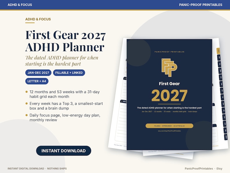 May include: A digital First Gear 2027 ADHD Planner with a dark blue cover, gold lettering, and a gold logo. The planner includes 12 months, 53 weeks, a 31-day habit grid, a Top 3 box, a smallest-start box, a brain dump, and a daily focus page.
