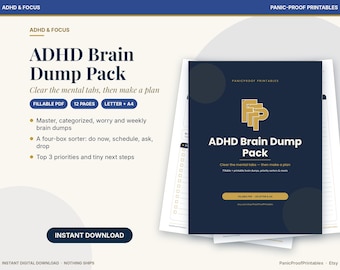 May include: A digital ADHD Brain Dump Pack printable set featuring 12 pages in US Letter and A4 sizes. The dark blue cover displays the text ADHD Brain Dump Pack, Clear the mental tabs, then make a plan, and Fillable PDF.