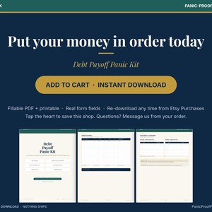 May include: A digital Debt Payoff Panic Kit with a dark blue background and gold accents. The text reads: Put your money in order today, Debt Payoff Panic Kit, ADD TO CART, INSTANT DOWNLOAD. Includes three document pages with tables.