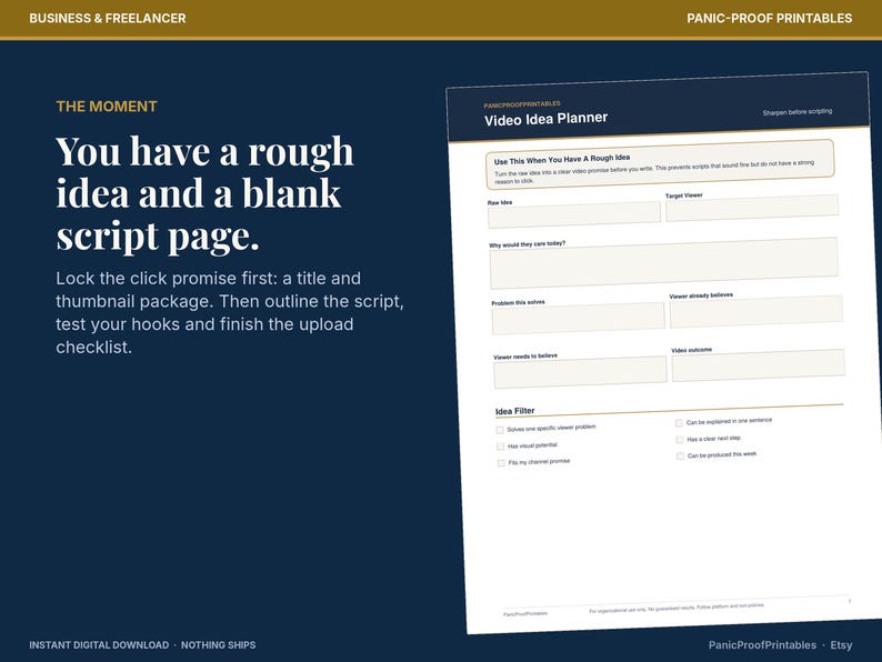 May include: A digital Video Idea Planner template on a dark blue background. The text reads: The Moment, You have a rough idea and a blank script page. Lock the click promise first: a title and thumbnail package. Then outline the script.