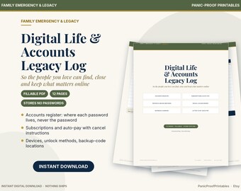 May include: A Digital Life & Accounts Legacy Log printable document featuring 12 pages in a fillable PDF format. The text includes sections for accounts register, subscriptions, auto-pay, devices, unlock methods, and a letter to my executor.