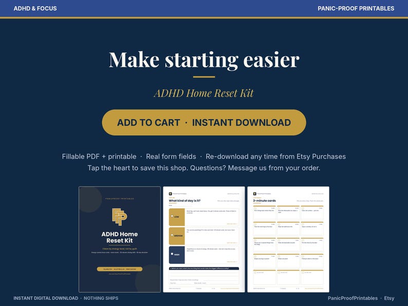 May include: A digital ADHD Home Reset Kit featuring a dark blue background with gold accents. The text reads Make starting easier, ADHD Home Reset Kit, and ADD TO CART INSTANT DOWNLOAD. Includes fillable PDF forms and 3-minute cards.