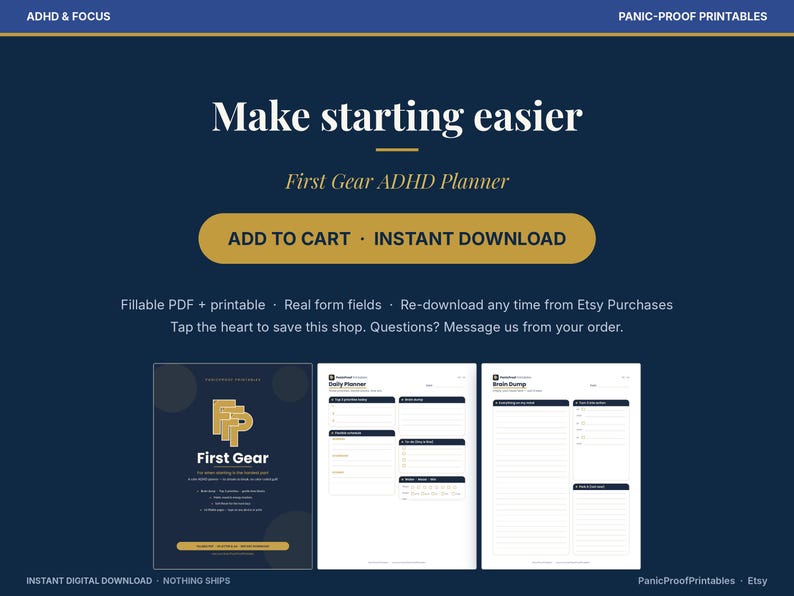 May include: A digital First Gear ADHD Planner with a dark blue background and gold accents. The text reads Make starting easier, First Gear ADHD Planner, ADD TO CART, INSTANT DOWNLOAD, and includes previews of a daily planner and brain dump page.