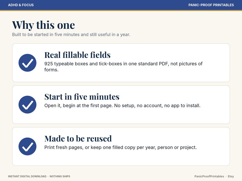 May include: A digital product information graphic titled ADHD & FOCUS and PANIC-PROOF PRINTABLES. It lists three features: Real fillable fields with 925 typeable boxes, Start in five minutes with no setup, and Made to be reused for fresh pages.