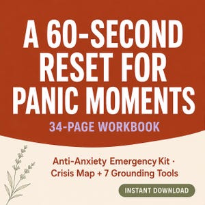 May include: A 34-page workbook titled A 60-SECOND RESET FOR PANIC MOMENTS, featuring an Anti-Anxiety Emergency Kit, a Crisis Map, and 7 Grounding Tools. The design includes a rust-coloured background, cream-coloured lower section, and lavender text.