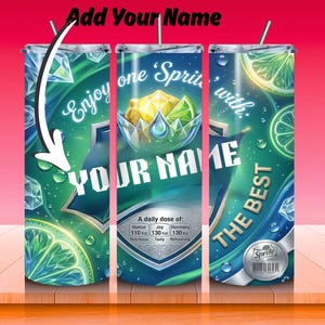 May include: A personalized tumbler with a vibrant design featuring the text "Enjoy one Sprite with: YOUR NAME". The design includes lime slices, ice, and the Sprite logo, all set against a green and blue background.