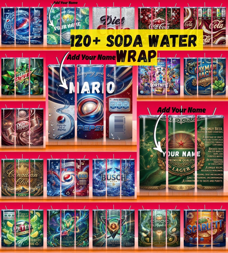 May include: A display of soda water wraps featuring various designs, including popular brands like Pepsi, Coca-Cola, and Busch. The image includes the text "120+ SODA WATER WRAP" and offers customization options with the text "Add Your Name."