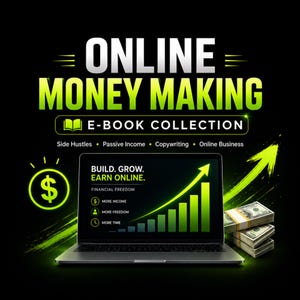 May include: A digital graphic featuring the text ONLINE MONEY MAKING E-BOOK COLLECTION with subheadings Side Hustles, Passive Income, Copywriting, and Online Business. A laptop displays BUILD. GROW. EARN ONLINE. with a green upward growth chart.